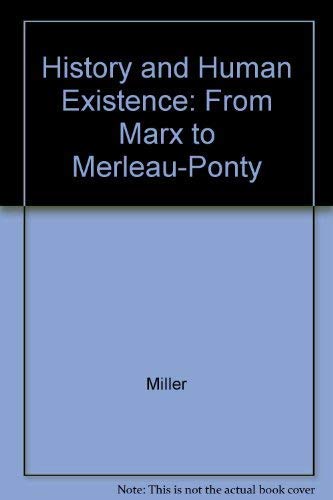 History and Human Existence : From Marx to Merleau-Ponty