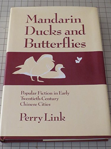 Mandarin Ducks and Butterflies: Popular Fiction in Early Twentieth-Century Chinese Cities
Mandarin Ducks and Butterflies: Popular Fiction in Early Twentieth-Century Chinese Cities