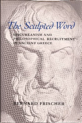 The Sculpted Word: Epicureanism and Philosophical Recruitment in Ancient Greece