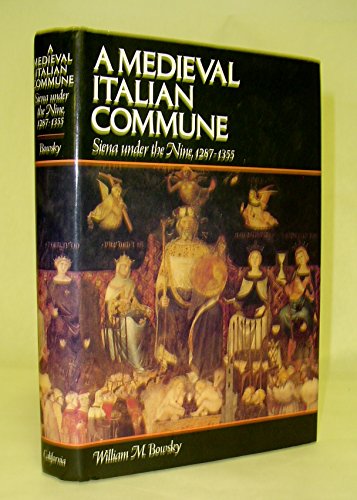 A Medieval Italian Commune: Siena Under the Nine, 1287-1355