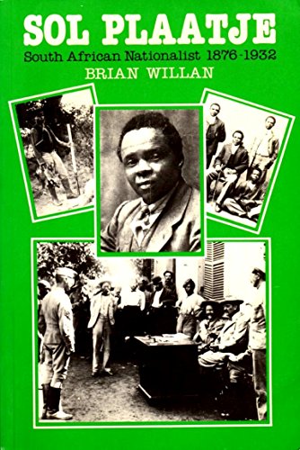 Sol Plaatje, South African Nationalist, 1876-1932 (Perspectives on Southern Africa)