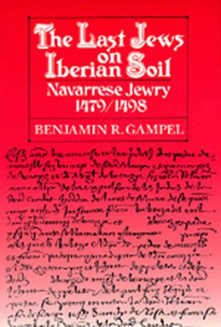 THE LAST JEWS ON IBERIAN SOIL : NAVARRESE JEWRY, 1479-1498