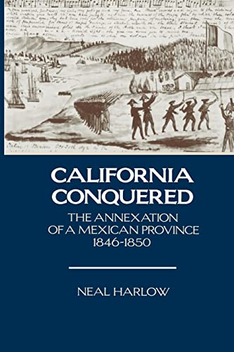 California Conquered: The Annexation of a Mexican Province, 1846-1850