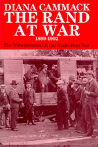 The Rand at War, 1899-1902: The Witwatersrand and the Anglo-Boer War