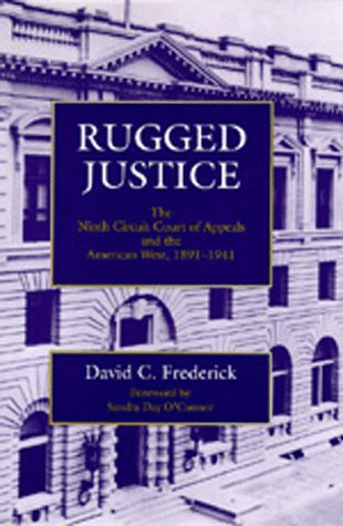 Rugged Justice: The Ninth Circuit Court of Appeals and the American West, 1891-1941
Rugged Justice: The Ninth Circuit Court of Appeals and the American West, 1891-1941
