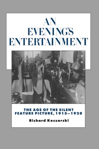 An Evening's Entertainment: The Age of the Silent Feature Picture 1915-1928