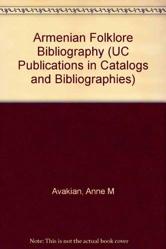 Armenian Folklore Bibliography (UC Publications in Catalogs and Bibliographies)