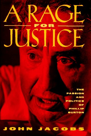 A Rage for Justice: The Passion and Politics of Phillip Burton