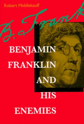 Benjamin Franklin and His Enemies