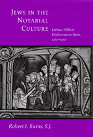 Jews in the Notarial Culture: Latinate Wills in Mediterranean Spain, 1250–1350