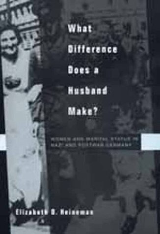 What Difference Does a Husband Make? Women and Marital Status in Nazi and Postwar Germany