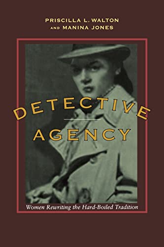 Detective Agency: Women Re-Writing the Hard-Boiled Tradition