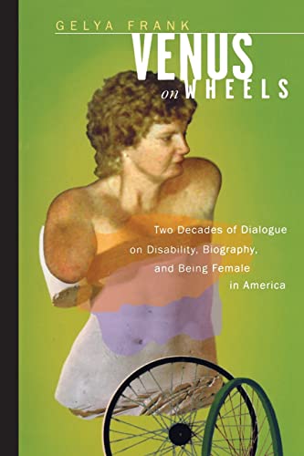 Venus on Wheels: Two Decades of Dialogue on Disability, Biography, and Being Female in America