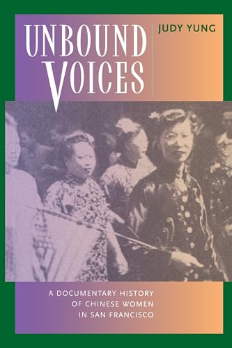 UNBOUND VOICES a Documentary History of Chinese Women in San Francisco