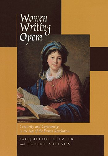 WOMEN WRITING OPERA: CREATIVITY AND CONTROVERSY IN THE AGE OF THE FRENCH REVOLUTION.