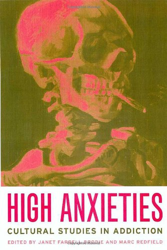 High Anxieties: Cultural Studies in Addiction