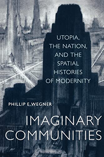 Imaginary Communities: Utopia, the Nation, and the Spatial Histories of Modernity