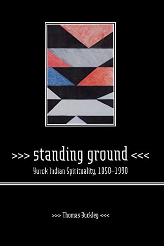 Standing Ground: Yurok Indian Spirituality, 18501990