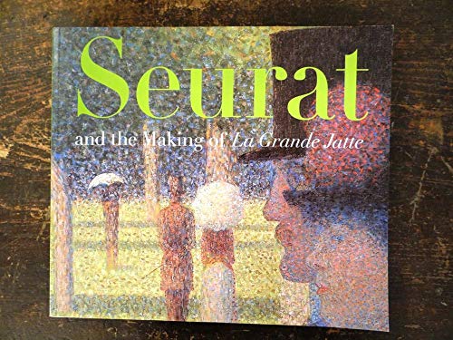 Seurat and the Making of 'La Grande Jatte'