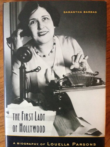 The First Lady of Hollywood, a Biography of Louella Parsons