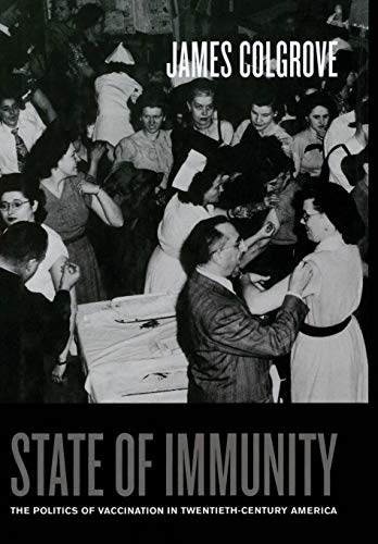 State of Immunity: The Politics of Vaccination in Twentieth Century America