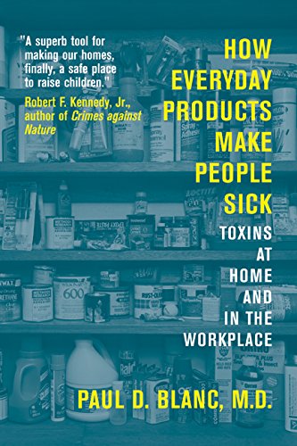 How Everyday Products Make People Sick: Toxins at Home And in the Workplace