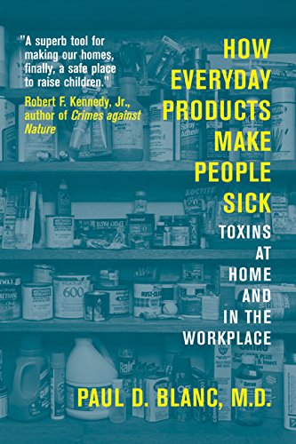 How Everyday Products Make People Sick: Toxins at Home and in the Workplace
How Everyday Products Make People Sick: Toxins at Home and in the Workplace