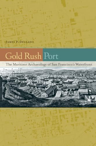 Gold Rush Port: The Maritime Archaeology of San Francisco's Waterfront