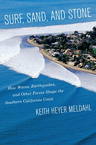 Surf, Sand, and Stone : How Waves, Earthquakes, and Other Forces Shape the Southern California Coast
Surf, Sand, and Stone : How Waves, Earthquakes, and Other Forces Shape the Southern California Coast