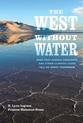 West without Water : What Past Floods, Droughts, and Other Climatic Clues Tell Us About Tomorrow
West without Water : What Past Floods, Droughts, and Other Climatic Clues Tell Us About Tomorrow