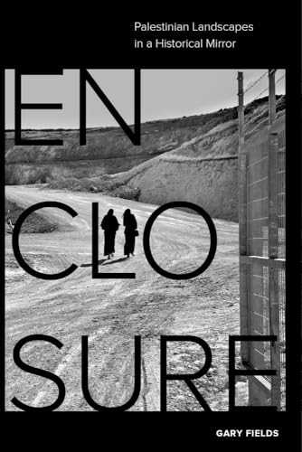 Enclosure Palestinian Landscapes in a Historical Mirror