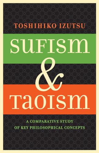 Sufism and Taoism : A Comparative Study of Key Philosophical Concepts