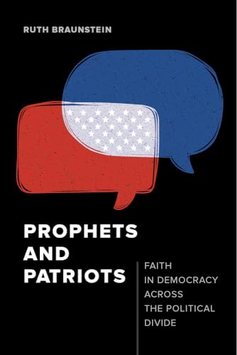 Prophets and Patriots: Faith in Democracy across the Political Divide
