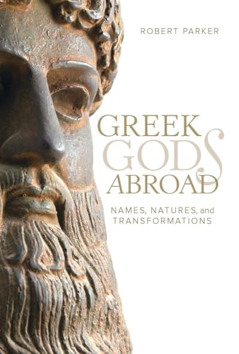 Greek Gods Abroad : Names, Natures, and Transformations