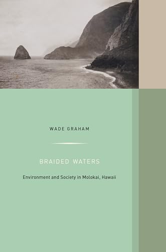 Braided Waters : Environment and Society in Molokai, Hawai'i