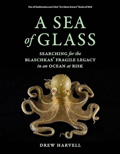 Sea of Glass : Searching for the Blaschkas' Fragile Legacy in an Ocean at Risk
Sea of Glass : Searching for the Blaschkas' Fragile Legacy in an Ocean at Risk