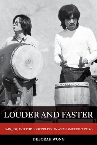 

Louder and Faster: Pain, Joy, and the Body Politic in Asian American Taiko (Volume 55) (American Crossroads) [first edition]