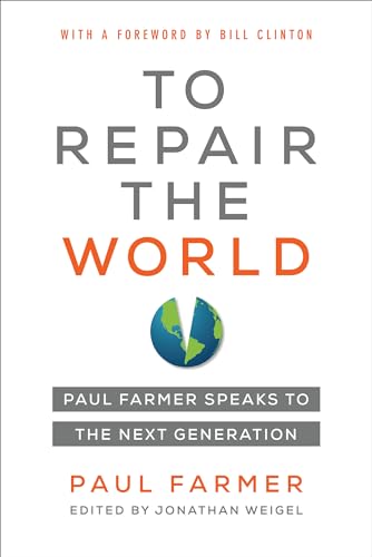 To Repair the World: Paul Farmer Speaks to the Next Generation (Volume 29) (California Series in Public Anthropology)
To Repair the World: Paul Farmer Speaks to the Next Generation (Volume 29) (California Series in Public Anthropology)