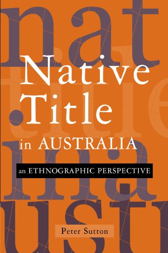 Native Title in Australia : An Ethnographic Perspective