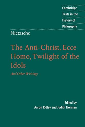 Nietzsche: Anti-Christ, Ecce Homo: And Other Writings (Cambridge Texts in the History of Philosophy)
Nietzsche: Anti-Christ, Ecce Homo: And Other Writings (Cambridge Texts in the History of Philosophy)