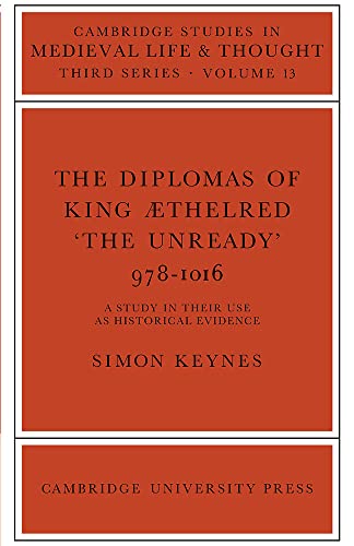 The Diplomas of King Aethlred 'the Unready' 978-1016 (Cambridge Studies in Medieval Life and Thought: Third Series, Series Number 13)
The Diplomas of King Aethlred 'the Unready' 978-1016 (Cambridge Studies in Medieval Life and Thought: Third Series, Series Number 13)