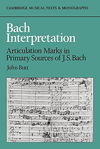 Bach Interpretation : Articulation Marks in Primary Sources of J. S. Bach