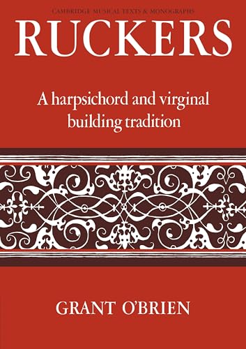 Ruckers: A Harpsichord and Virginal Building Tradition (Cambridge Musical Texts and Monographs)
Ruckers: A Harpsichord and Virginal Building Tradition (Cambridge Musical Texts and Monographs)