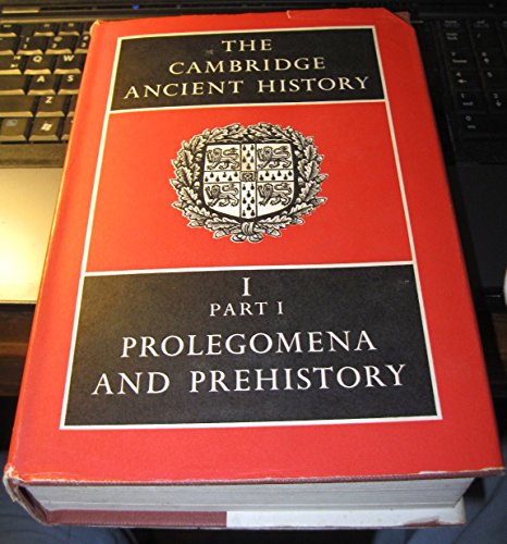 The Cambridge Ancient History (Volume I, Part 1: Prolegomena and Prehistory)