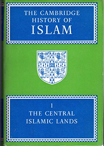 The Cambridge History of Islam: Volume I, The Central Islamic Lands