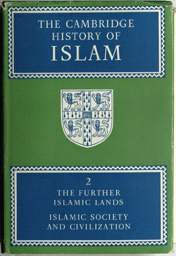The Cambridge History of Islam. Volume 2: The Further Islamic Lands, Islamic Society and Civiliza...