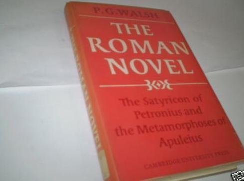 The Roman Novel: The 'Satyricon' of Petronius and the 'Metamorphoses' of Apuleius