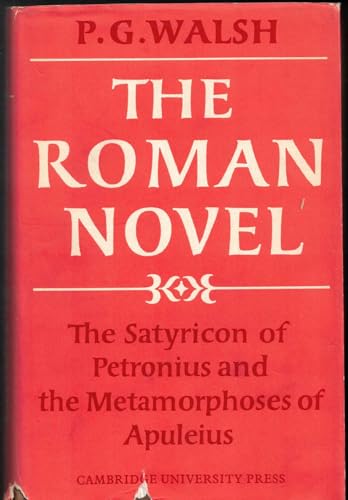 The Roman Novel: The 'Satyricon' of Petronius and the 'Metamorphoses' of Apuleius