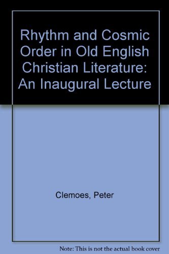 Rhythm and Cosmic Order in Old English Christian Literature: an Inaugural Lecture