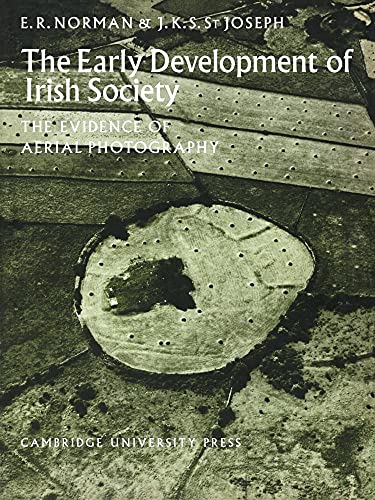 The Early Development of Irish Society: The Evidence of Aerial Photography (Cambridge Air Surveys)
The Early Development of Irish Society: The Evidence of Aerial Photography (Cambridge Air Surveys)